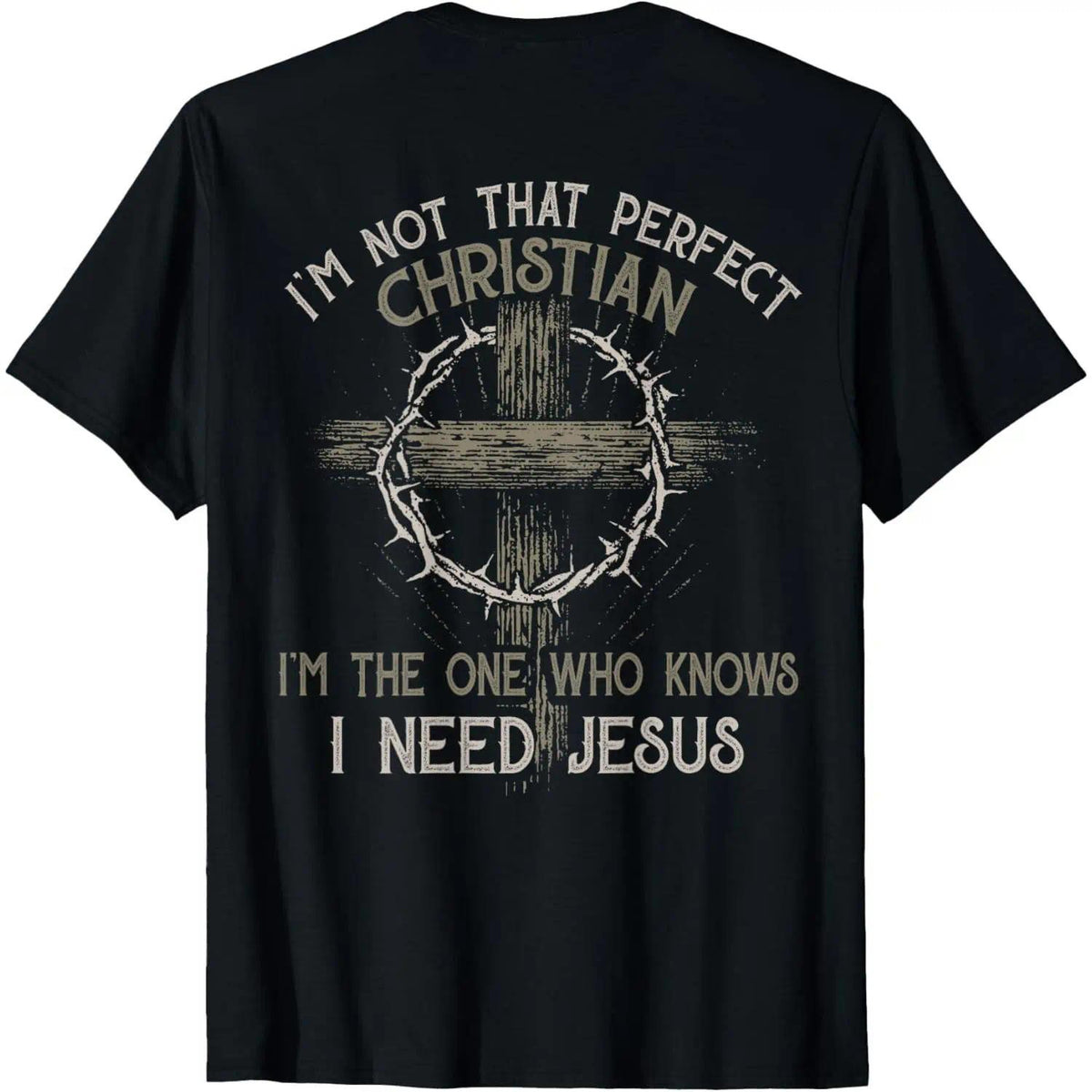 I‘m Not That Perfect Christian I‘m The One That Knows Funny Graphic T-Shirt
