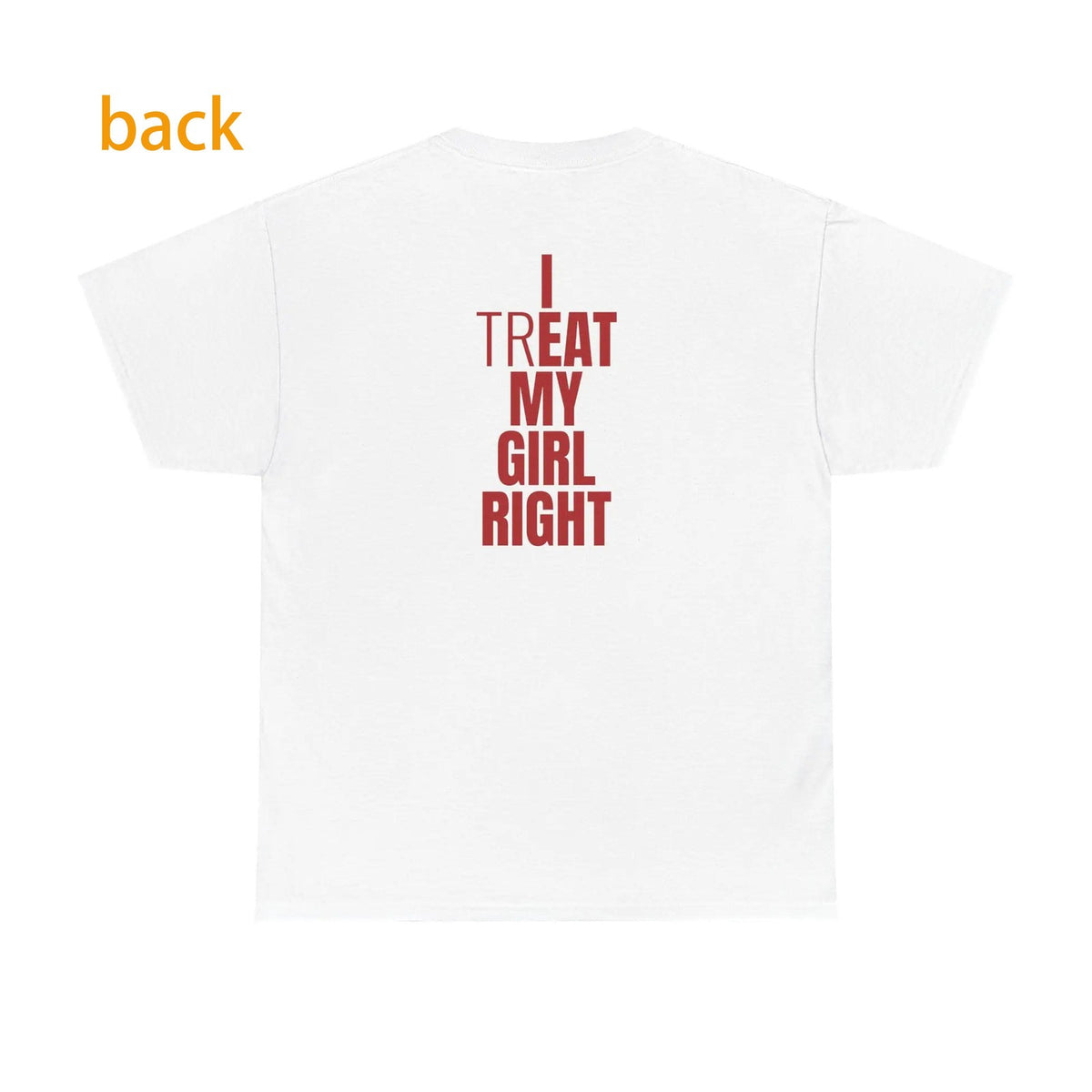 I Treat My Girl Right Valentine Boyfriend Couples Romantic Graphic Unisex Shirt