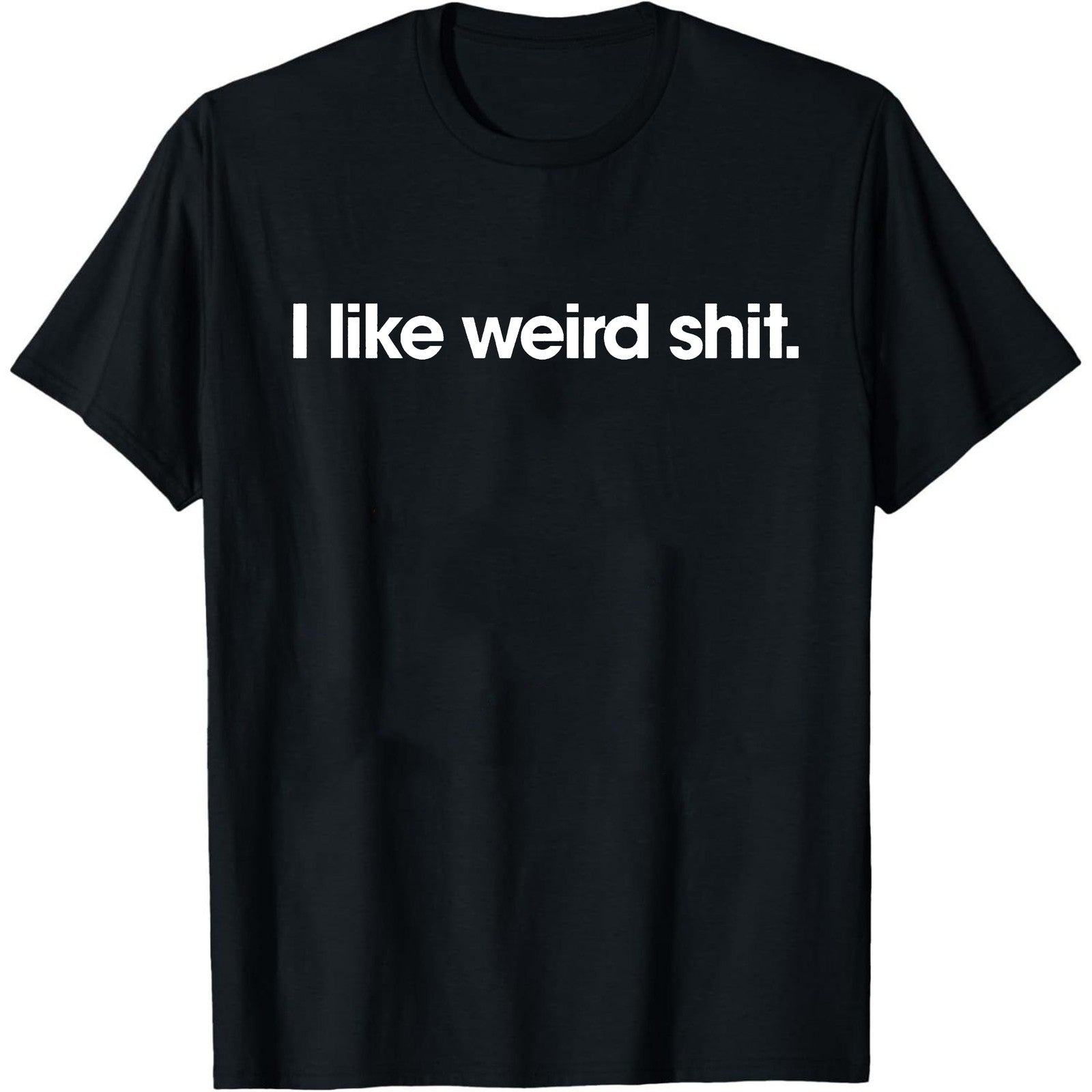Funny T Shirts I Like Weird Sarcastic Novelty Graphic Unisex Shirt
