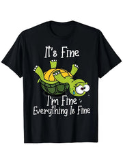 Funny Turtle Shite Its Fine Im Fine Casual Comfort Humor Gift Summer Unisex Tee
