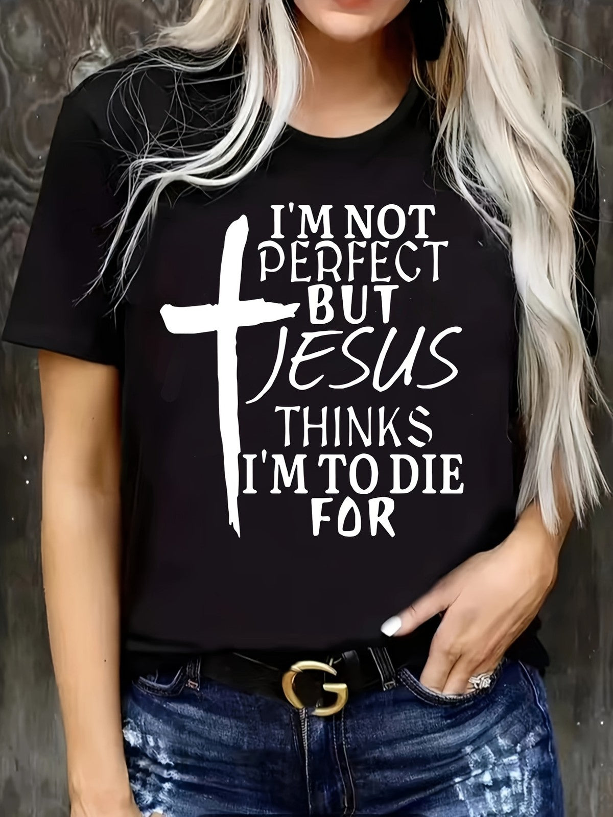 Not Perfect Jesus Thinks I'm To Die For Cross Christian Plus Size Gift UnisexTee