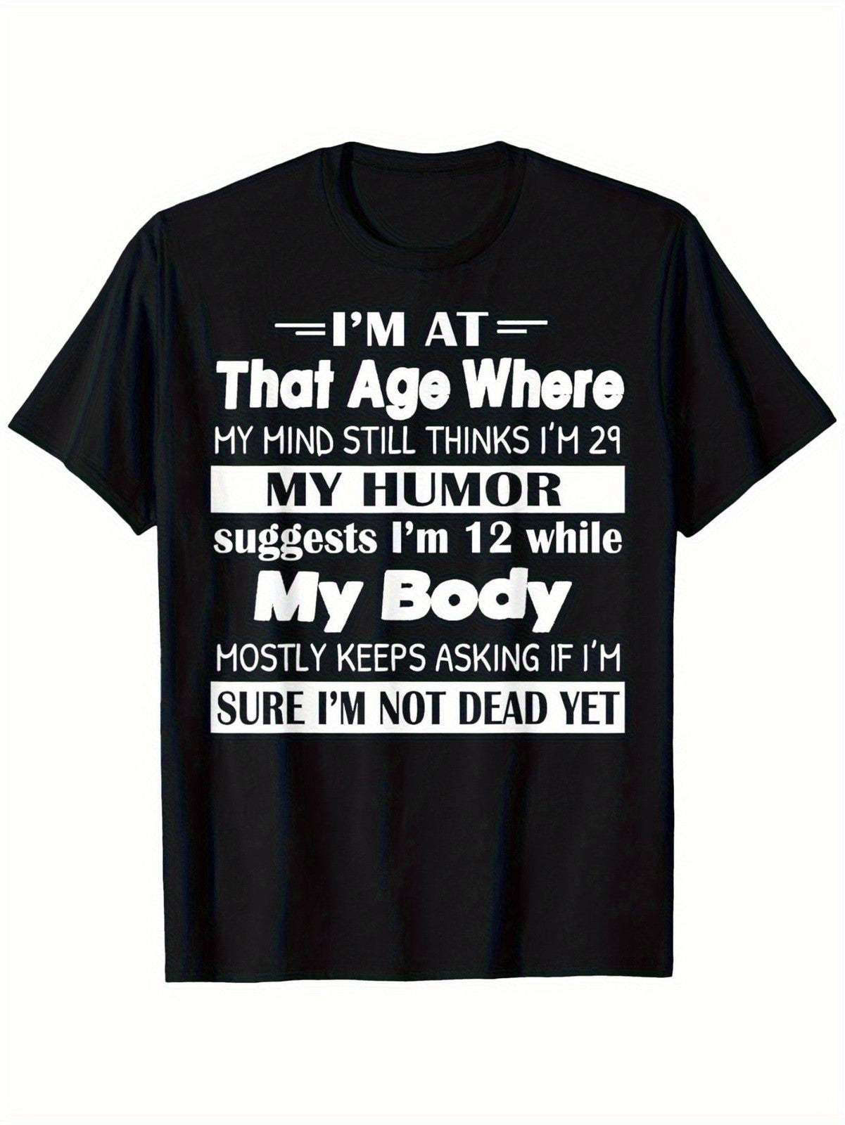 My Mind 29 Humor 12 Body Dead Yet Funny AgeJoke Sarcastic BirthdayGift UnisexTee