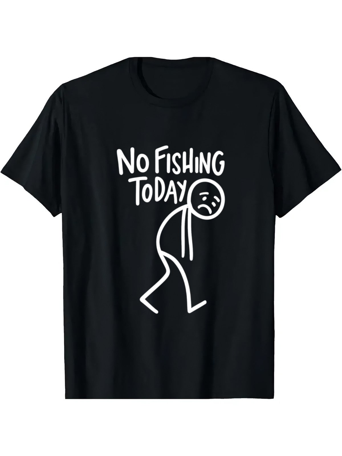 No Fishing Today Funny Fishing Dad Joke Sad Angler Outdoor Casual Unisex Tee