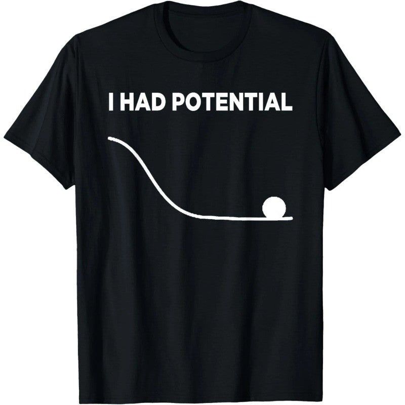 Funny Physics Pun T-Shirt - "I Had Potential" Unisex Graphic Tee, Science Humor Shirt