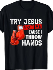 Try Jesus Not Me Throw Hands Funny Boxing MMA Christian Streetwear Unisex Tee