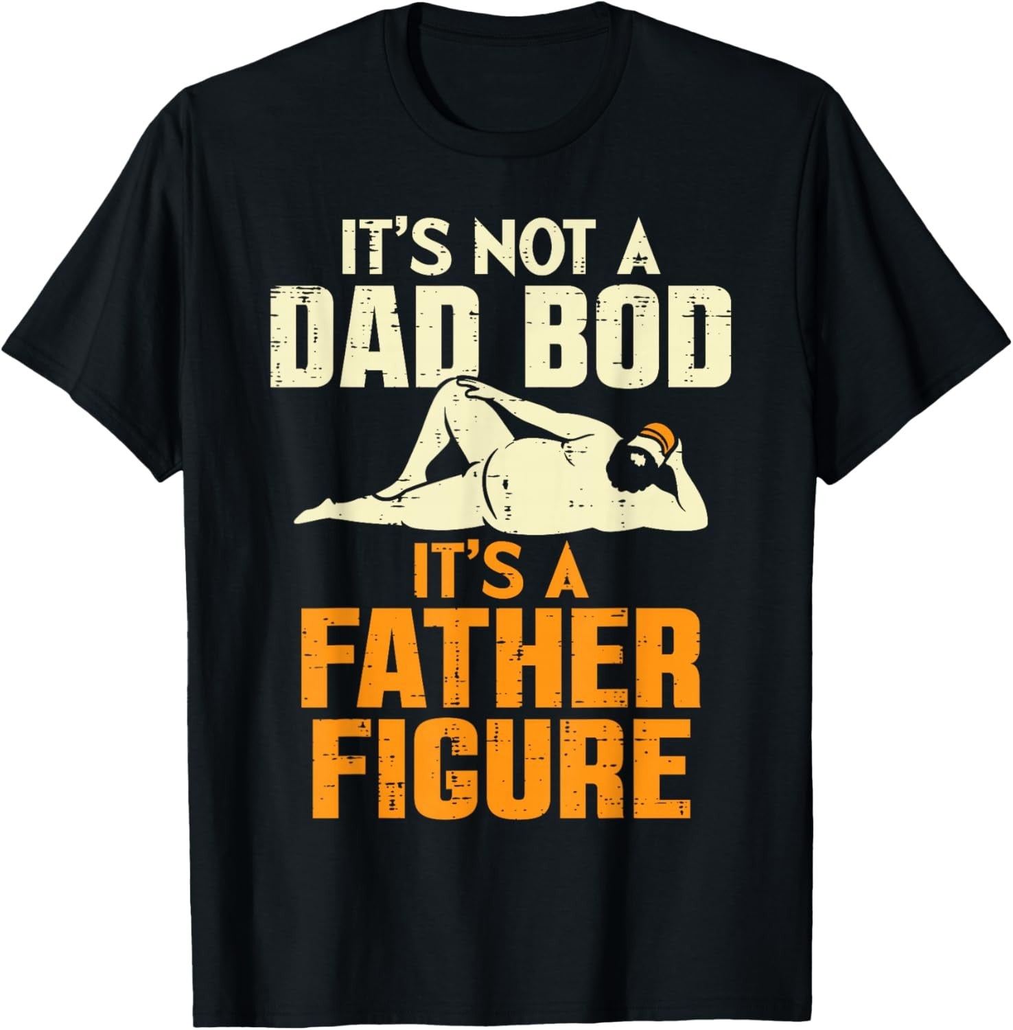 It's Not A Dad Bod It's A Father Figure Funny Pun Father Day Gift Unisex Tee