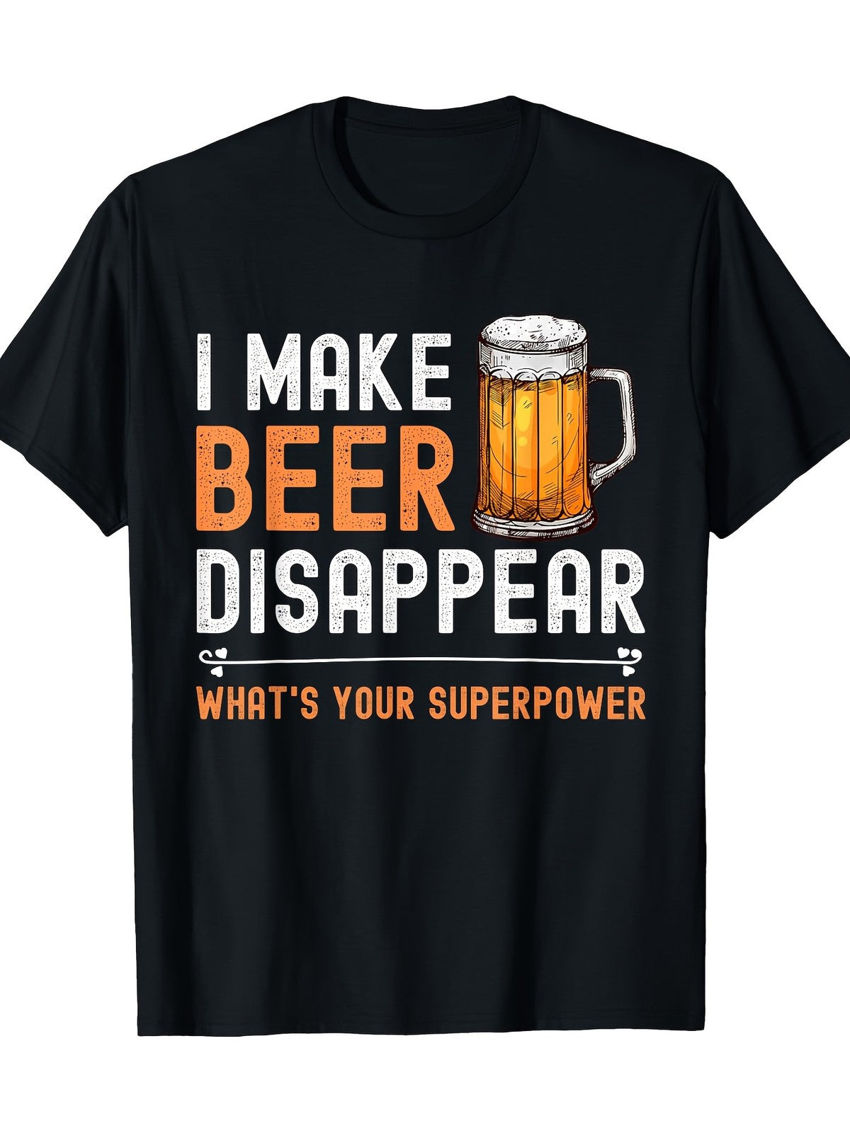 I Make Beer Disappear Funny Summer Active Outdoor Graphic Unisex Shirt