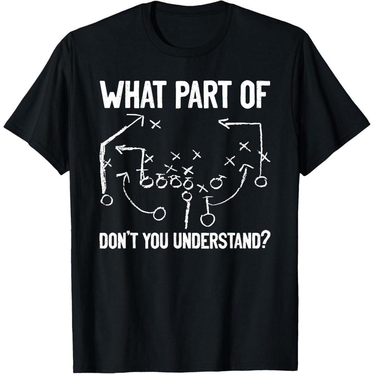 What Part of Don't You Understand Funny Football Play Design T-Shirt
