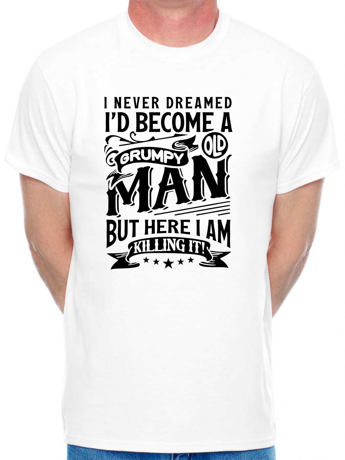 Grumpy Old Man Killing It Funny Sarcastic Birthday Gift Humor Unisex Tee