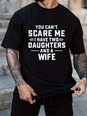 You Cant Scare Me I Have Two Daughters And A Wife Funny Dad Husband Unisex Tee