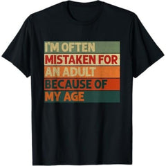 I'm Often Mistaken for an Adult Because of My Age Funny T-Shirt