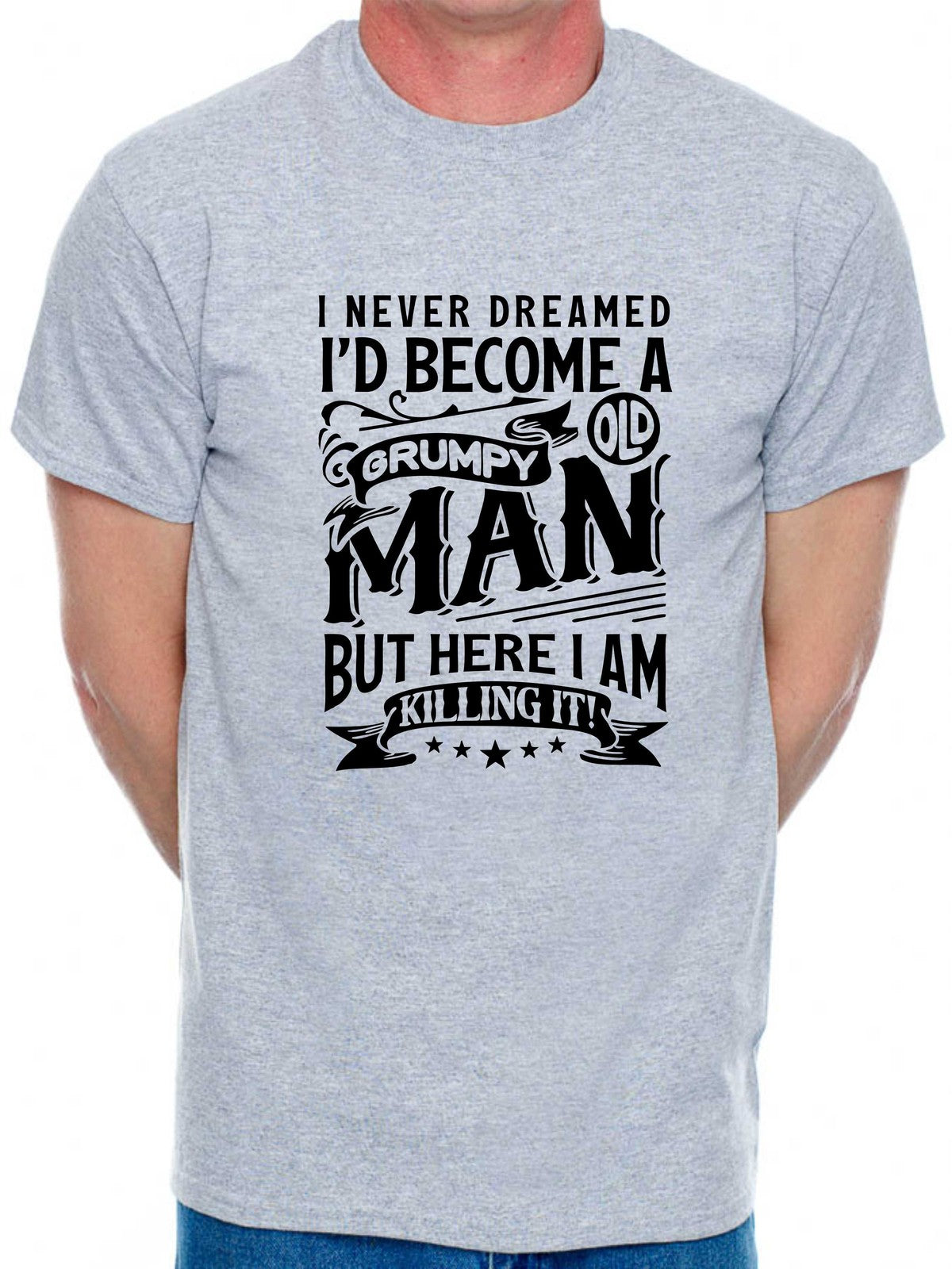 Grumpy Old Man Killing It Funny Sarcastic Birthday Gift Humor Unisex Tee