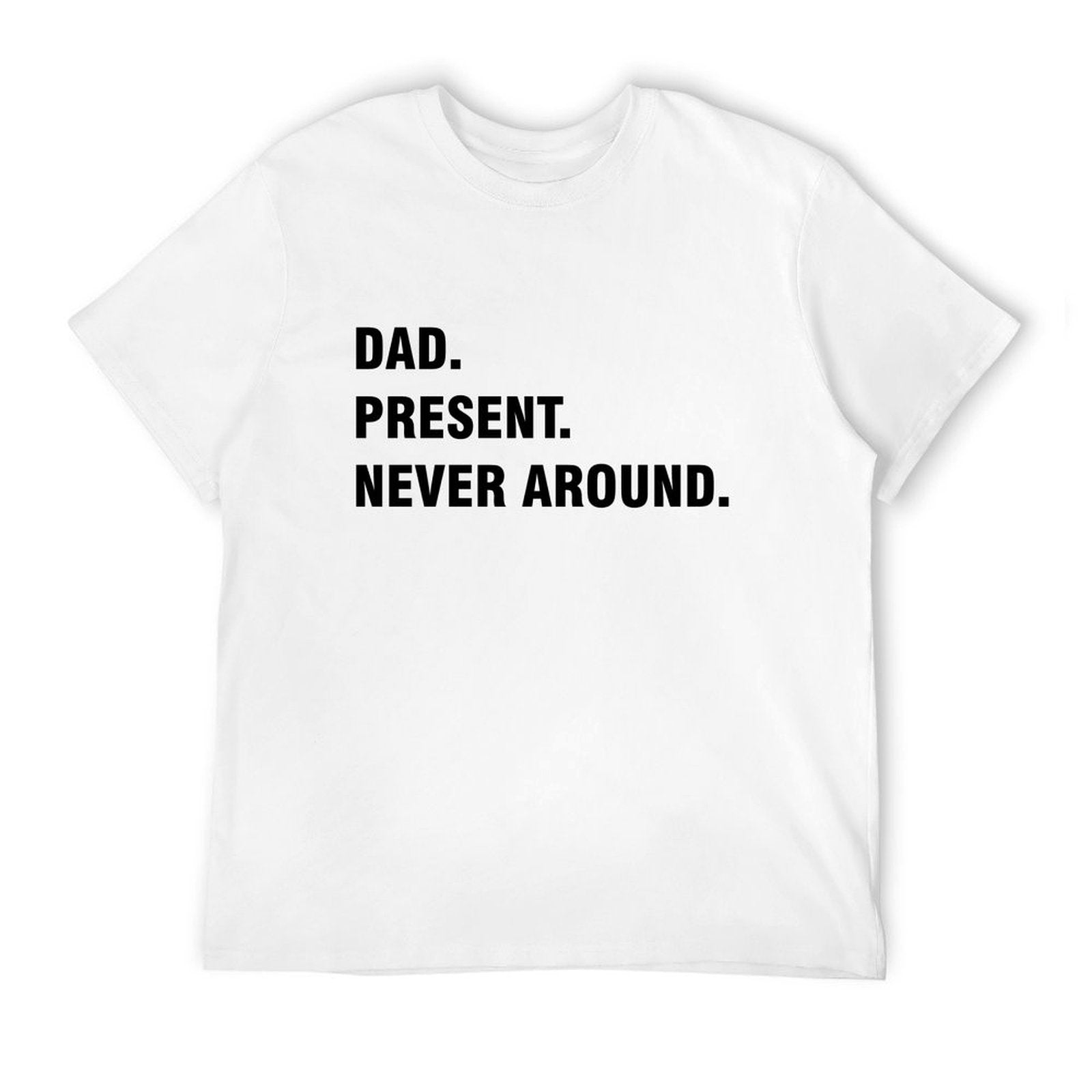 Graphic tee [Dad.Present.Never Around] funny t-shirt Unisex