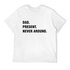 Graphic tee [Dad.Present.Never Around] funny t-shirt Unisex