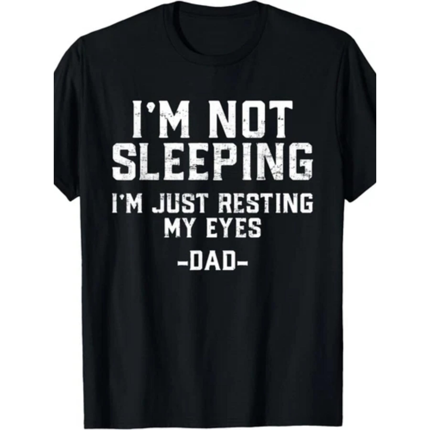 I'm Not Sleeping Just Resting Eyes Tee for Men Dad Quote Funny Father Gift Family Humor Retro Casual Top for Daddy Everyday Outfit Crew Neck Playful Vibe