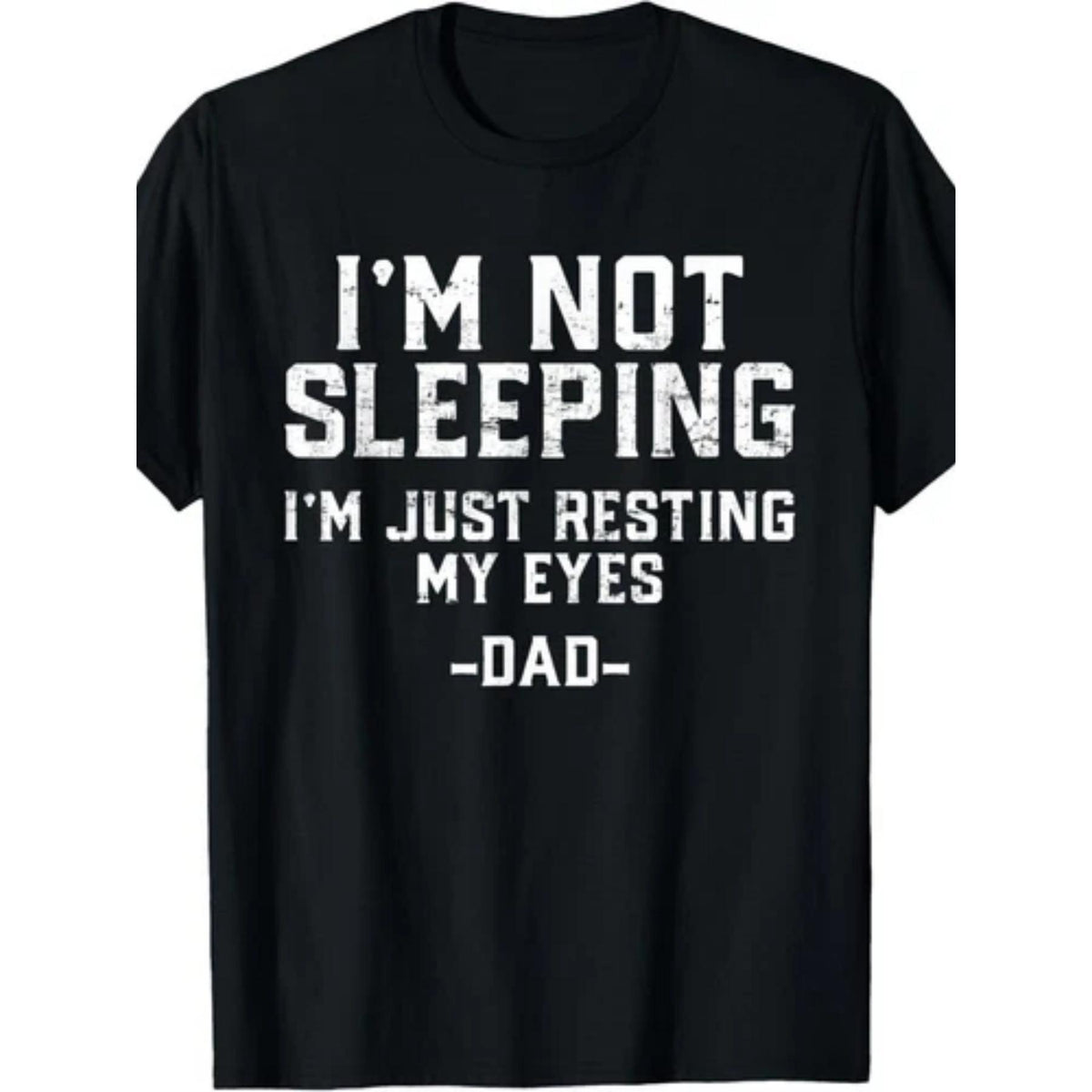 I'm Not Sleeping Just Resting Eyes Tee for Men Dad Quote Funny Father Gift Family Humor Retro Casual Top for Daddy Everyday Outfit Crew Neck Playful Vibe