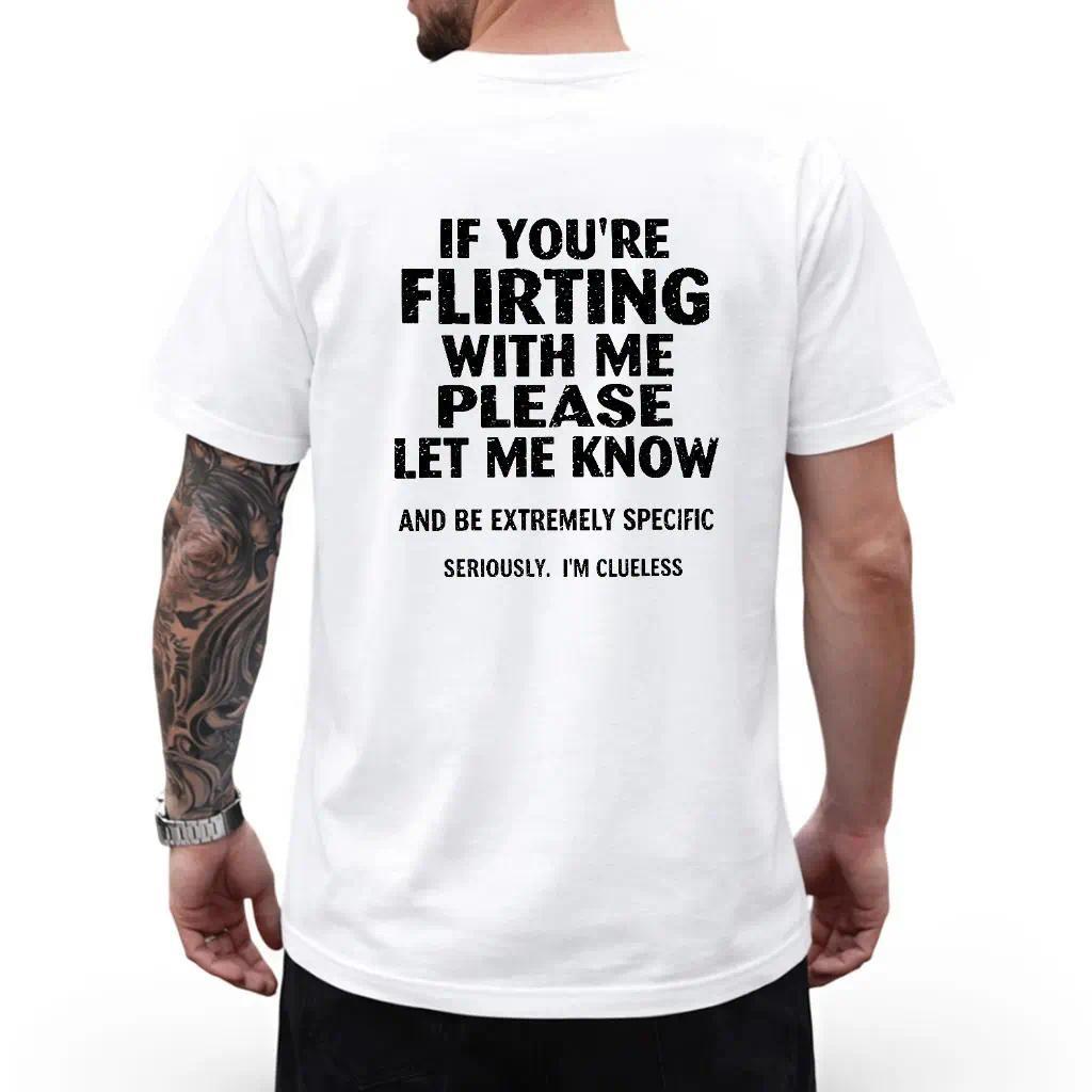 If You're Flirting With Me Please Let Me Know T-shirt, Basic Tee, Basic Cotton Crewneck. Classic Fabric Streetwear Prints