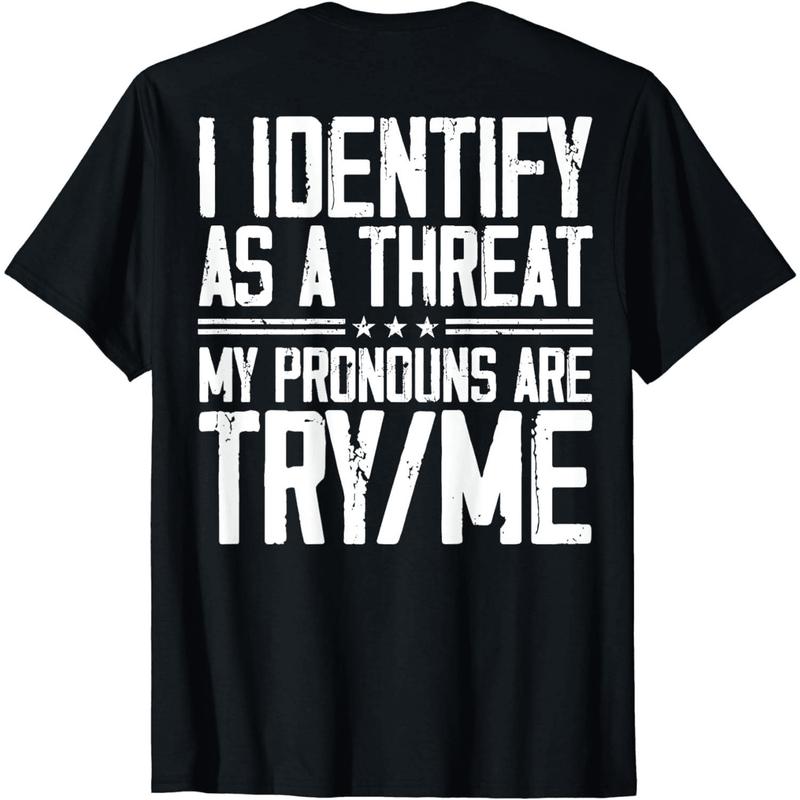 Short Sleeve Print I Identify As A Threat My Pronouns Are Try Me (on back) T-Shirt for Men Women