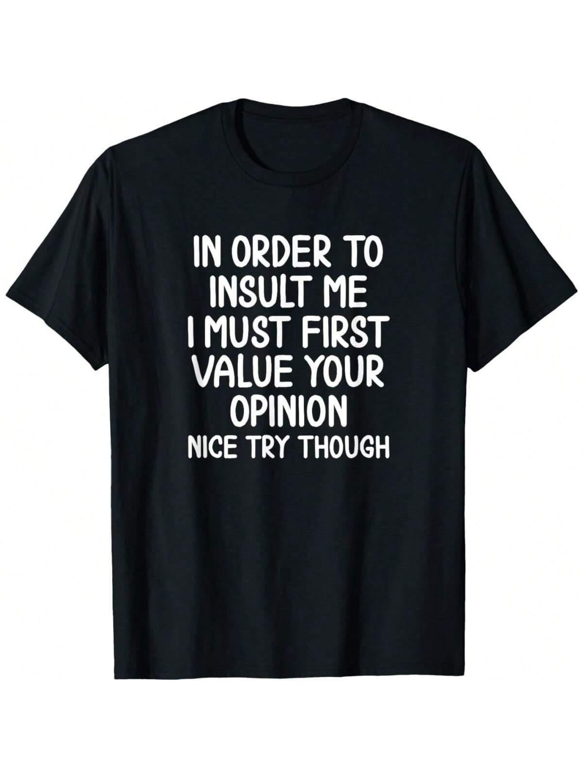 Men's Funny T-Shirt Graphic T-Shirt For Men Funny, In Order To Insult Me T-Shirt. Joke Sarcastic Tee T-Shirt Unisex Soft Comfortable For All Seasons