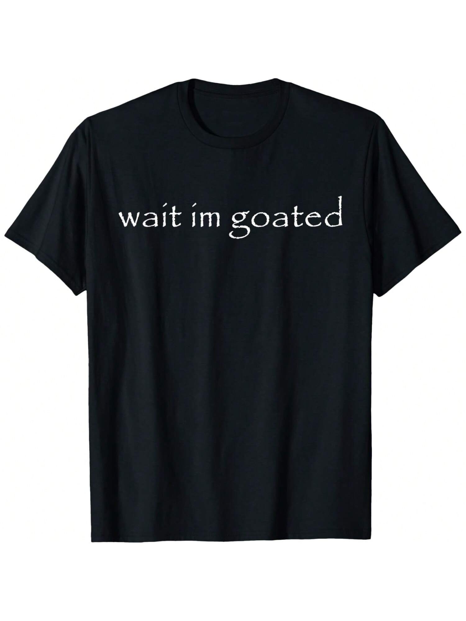 Wait I M Goated Funny Meme Printed T-Shirt, Men's Short-Sleeve Casual Outdoor Sports, Daily Wear, Holiday Gift