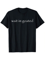 Wait I M Goated Funny Meme Printed T-Shirt, Men's Short-Sleeve Casual Outdoor Sports, Daily Wear, Holiday Gift