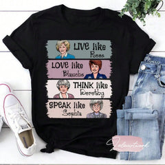 Live Like Rose Love Like Blanche The Golden Girls T-Shirt, The Golden Girls Shirt