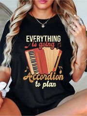 Everything Is Going Accordion To Plan - Printed Crew Neck T-Shirt