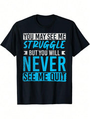 Men's "You May See Me Struggle, But You'll Never See Me Give Up" Motivational T-Shirt - 100% Cotton Breathable Crew Neck Tee With Bold White & Blue