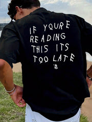 Men’s ‘If You’re Reading This Too Late’ Graphic T-Shirt