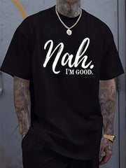 Men's Funny Saying T-Shirt - "Nah...I'm Good" Print Tee - Lightweight Summer Shirt - Black With White Text - Machine Washable Casual Everyday Top For Adults, Leisure Clothing, Urban Style, Easy Care