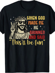 When God Made Me He Grinned Said This Will Be Fun Men T-Shirt, Unisex Tee