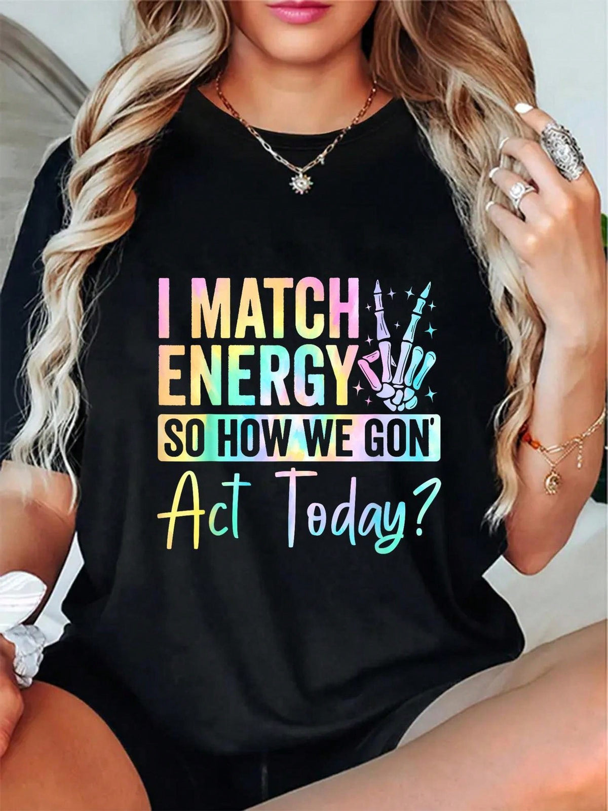 Women I Match Energy So How We Gonna Act Today Graphic T-Shirt Black With Colorful Letter Print Peace Signs High-Quality Machine Washable Fabric