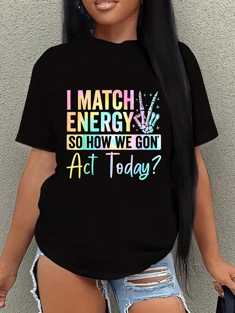 Women's I Match Energy So How We Gonna Act Today Funny Graphic T-Shirt Casual Novelty Tee