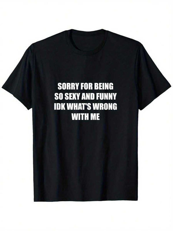 Men's Sorry For Being So Sexy And Funny Novelty Slogan T-Shirt Casual Outdoor Top Men's Humorous Personality Quote Printed T-Shirt Casual Short Sleeve Tee