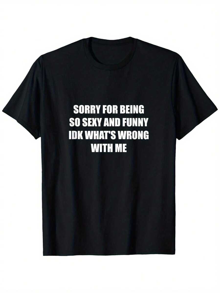 Men's Sorry For Being So Sexy And Funny Novelty Slogan T-Shirt Casual Outdoor Top Men's Humorous Personality Quote Printed T-Shirt Casual Short Sleeve Tee