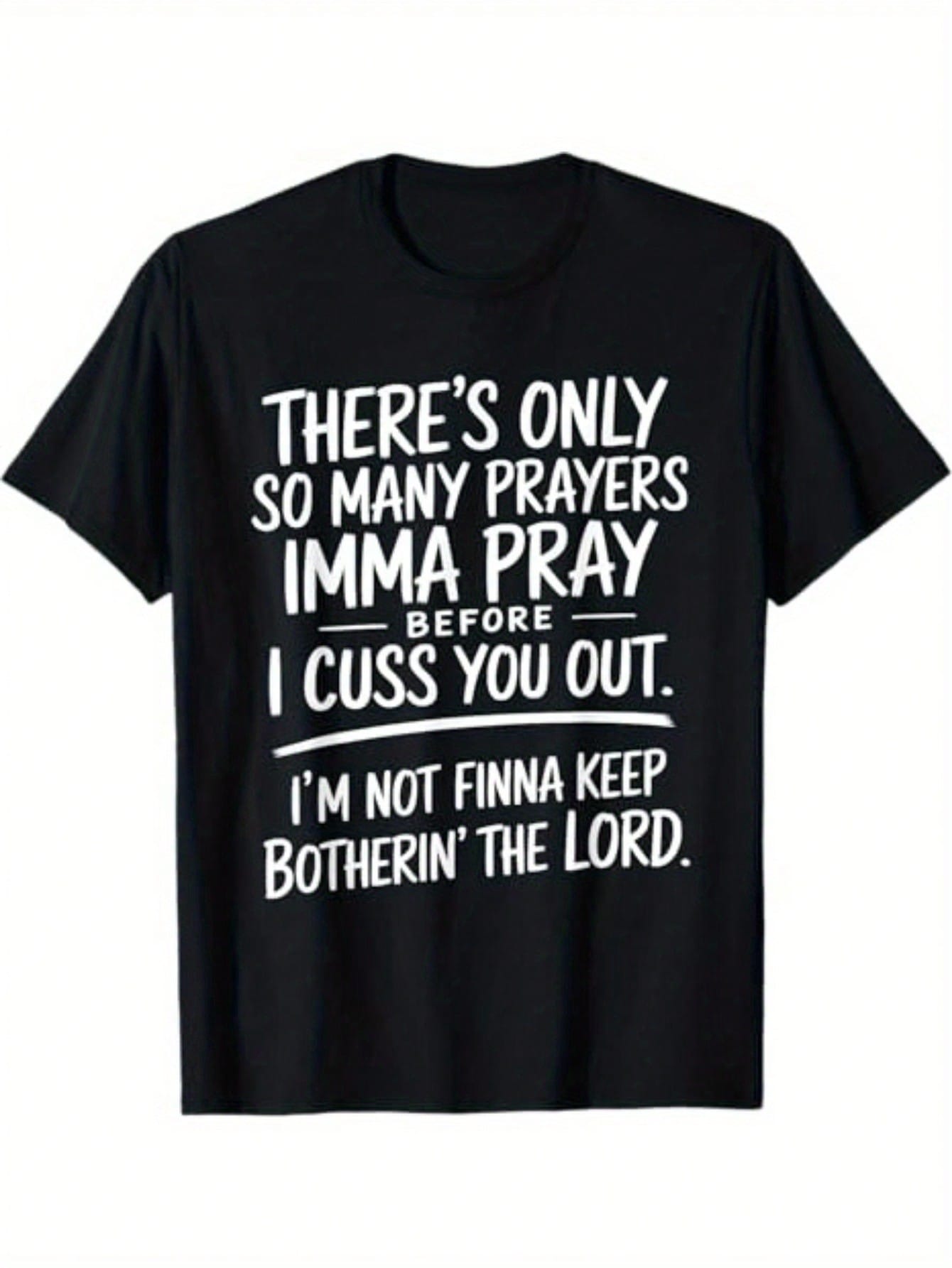 I Swear, I Prayed So Many Times Before Calling You! This T-Shirt Is Street Style, Comfortable For Holidays, Limited Edition, And A Gift For Men