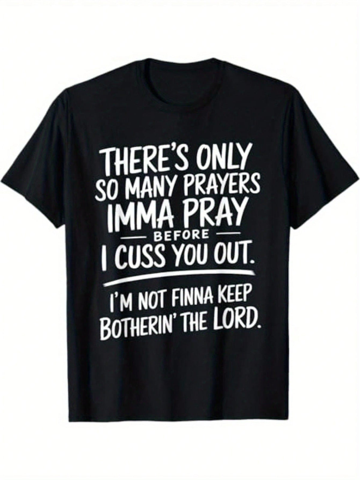 I Swear, I Prayed So Many Times Before Calling You! This T-Shirt Is Street Style, Comfortable For Holidays, Limited Edition, And A Gift For Men