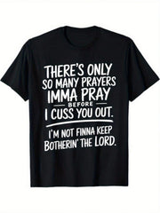 I Swear, I Prayed So Many Times Before Calling You! This T-Shirt Is Street Style, Comfortable For Holidays, Limited Edition, And A Gift For Men