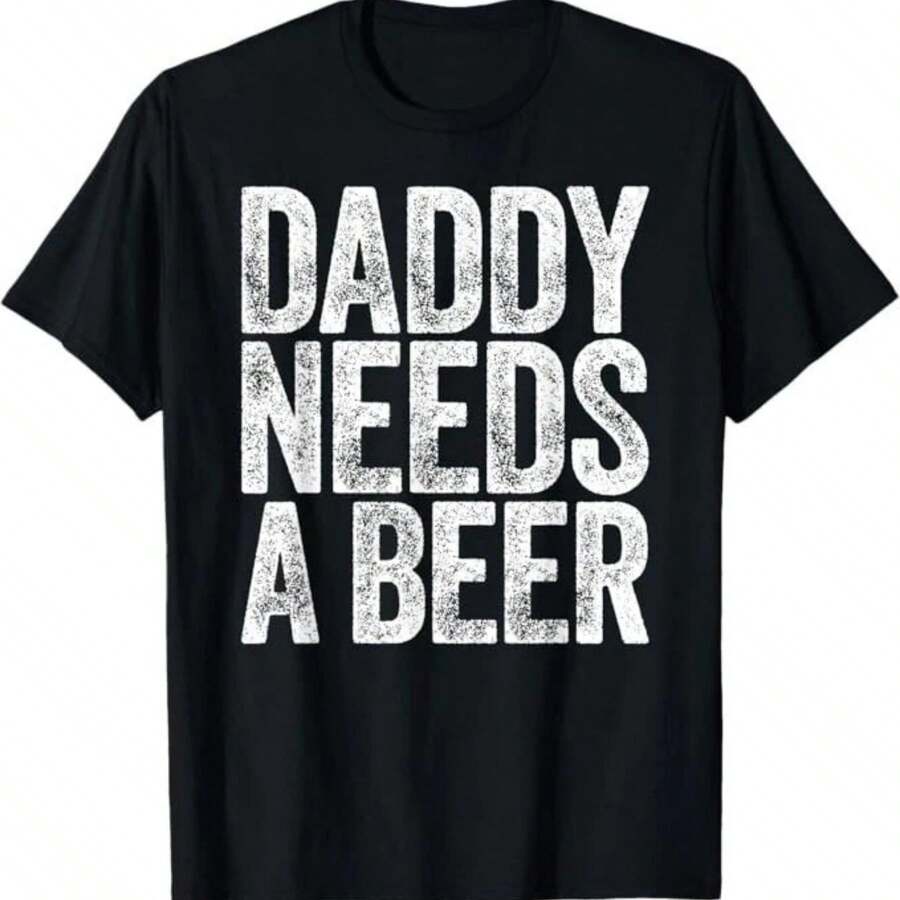 Men's Daddy Needs A Beer Funny Graphic T-Shirt Father's Day Casual Wear Top Men's Funny Drinking Dad Slogan Printed T-Shirt Fatherhood Humor Casual Tee