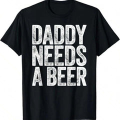 Men's Daddy Needs A Beer Funny Graphic T-Shirt Father's Day Casual Wear Top Men's Funny Drinking Dad Slogan Printed T-Shirt Fatherhood Humor Casual Tee