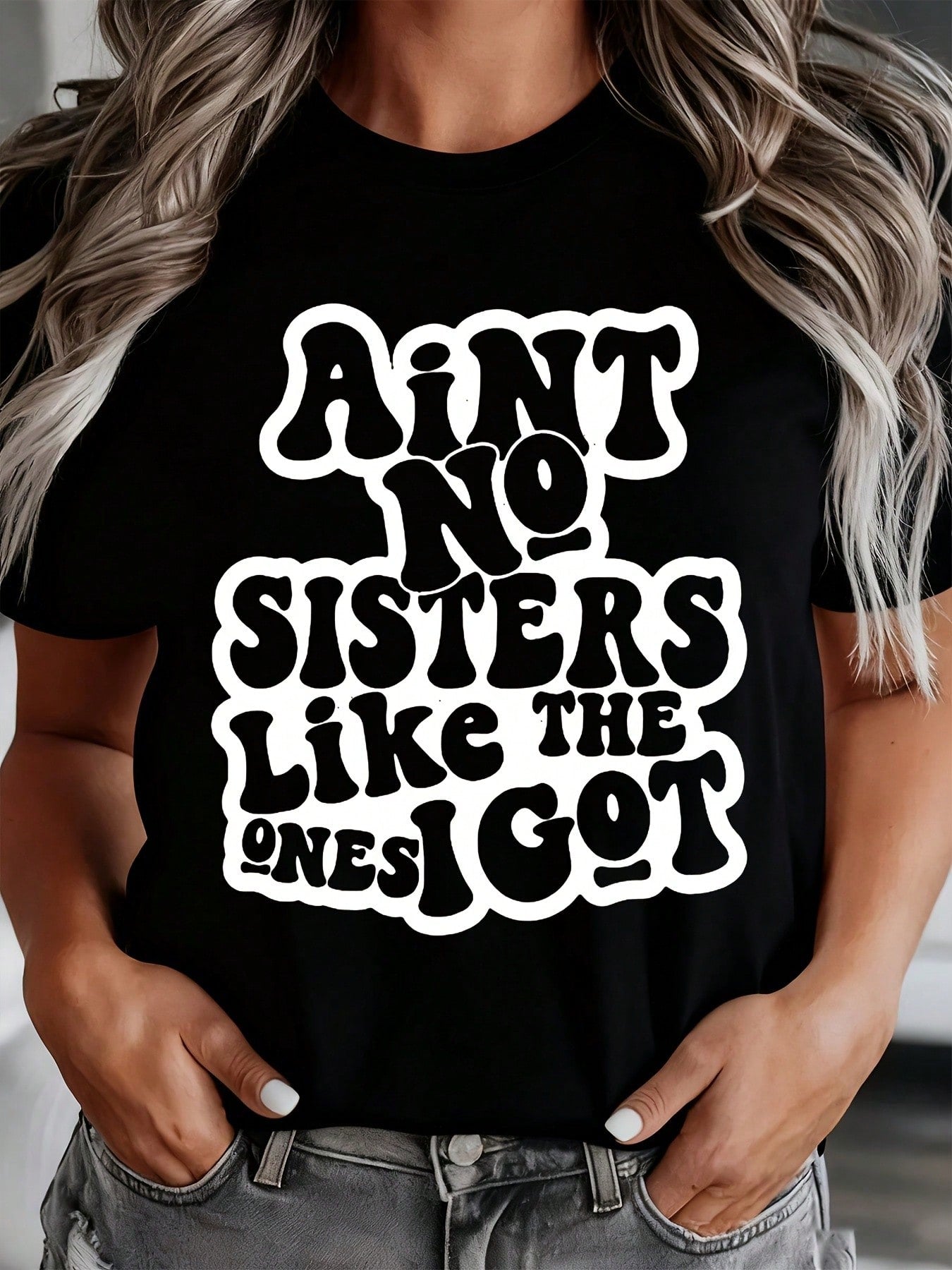 Aint No Sisters Like The Ones I Got Shirt For Women Funny Sister Gift Sibling Pride Statement Top, It Is A Perfect Gift To Give To Friends And Family On Any Holiday Or Festive Occasion