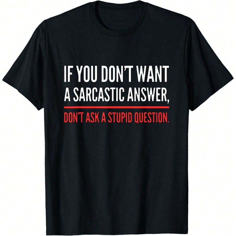 If You Dont Want A Sarcastic Answer Funny Novelty T-Shirt