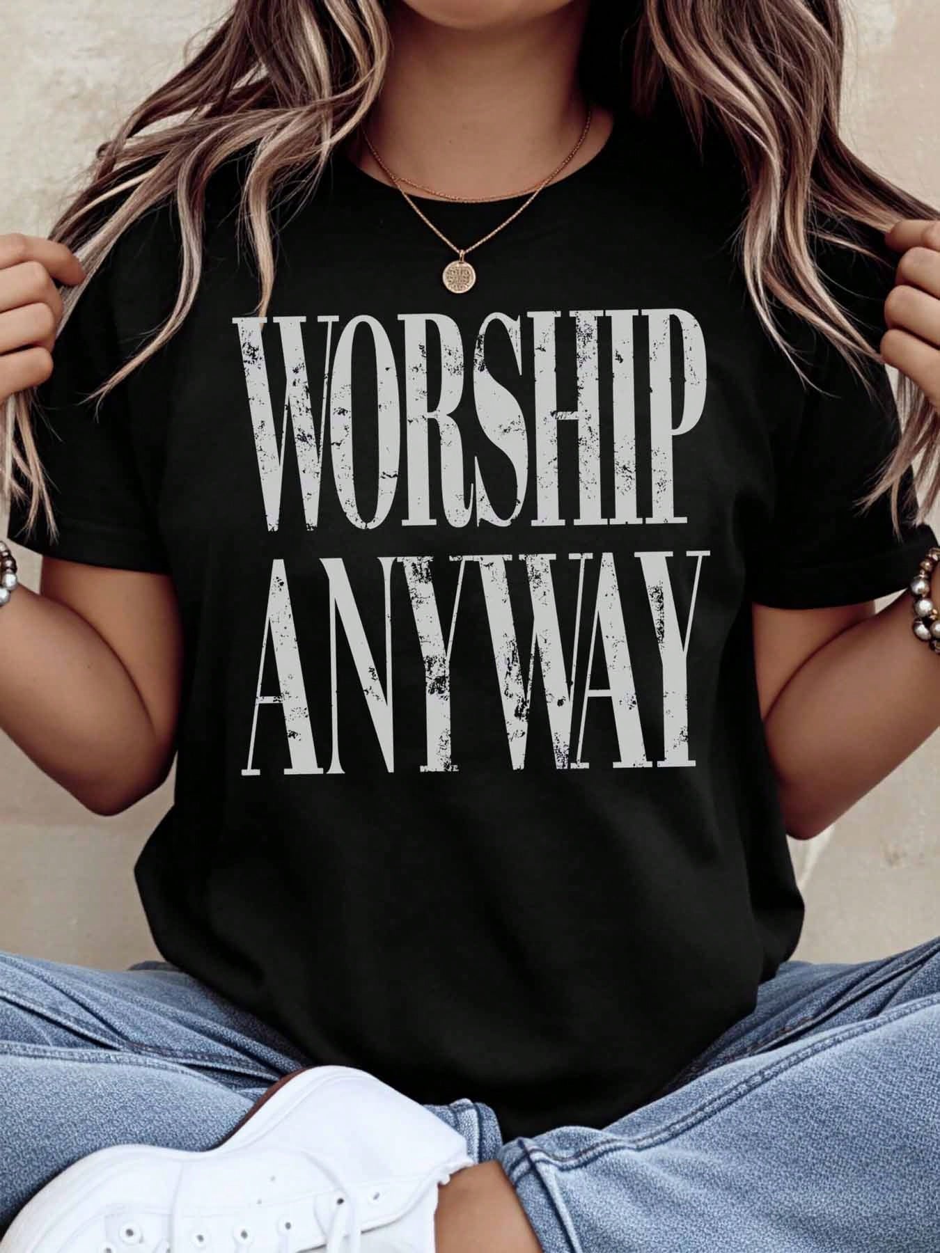 Womens Casual T Shirt Worship Anyway Print Graphic Tee For Daily Wear And Religious Events