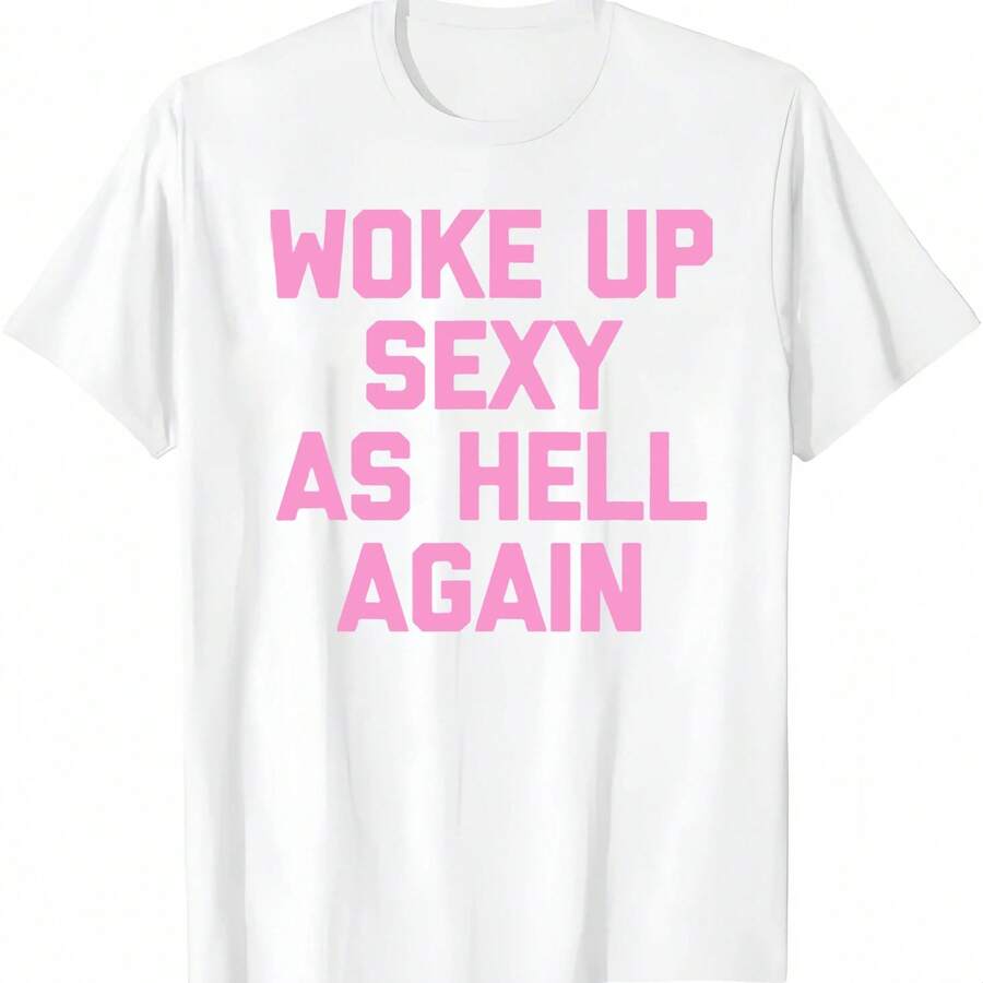 Men's Woke Up Sexy As Hell Again Funny Slogan T-Shirt Casual Daily Wear Top Men's Humorous Sarcastic Quote Printed T-Shirt Casual Campus Short Sleeve Tee