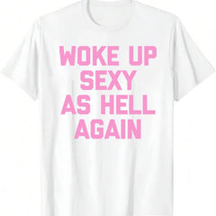 Men's Woke Up Sexy As Hell Again Funny Slogan T-Shirt Casual Daily Wear Top Men's Humorous Sarcastic Quote Printed T-Shirt Casual Campus Short Sleeve Tee