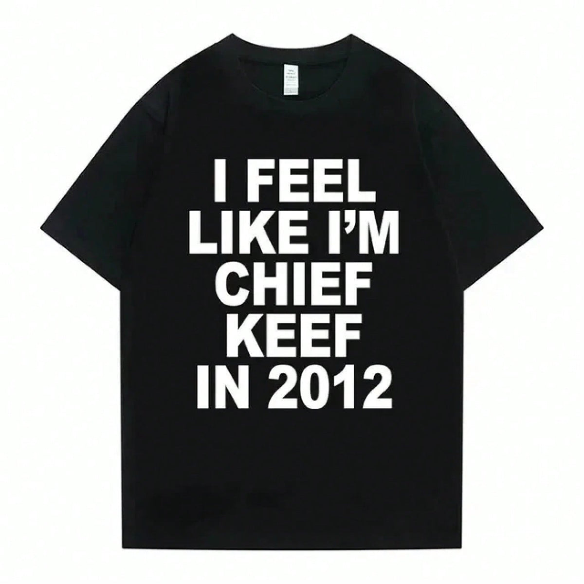 Women Men I Feel Like I'm Chief Keef In 2012 Graphic Print Tshirt Summer Men Women Fashion Hip Hop Simplicity TShirts