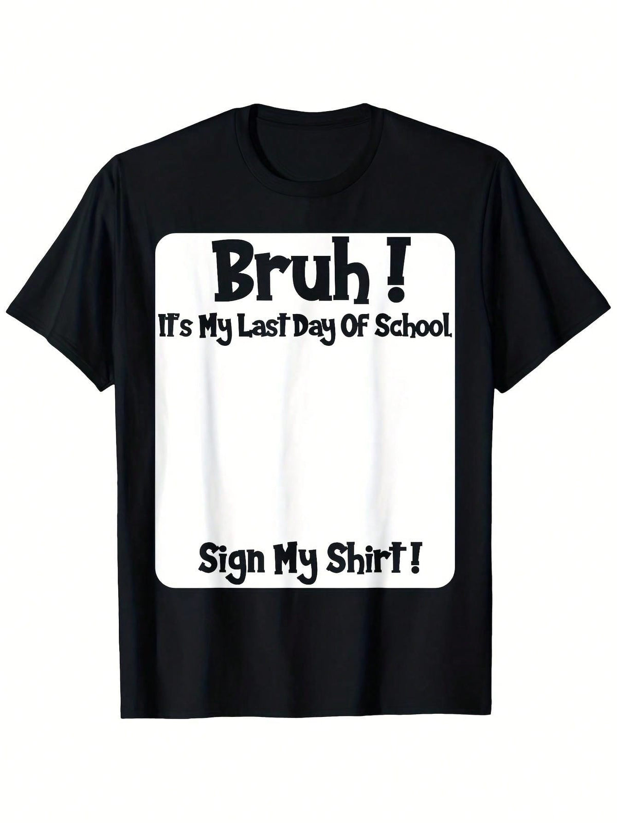 Dude, It'S My Final Day Of School! Please Sign My T-Shirt. This Soft, Breathable, And Comfortable Short-Sleeve Tee Is Ideal For Boys. It'S A Great Gift For Both Boys And Girls