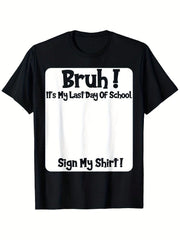 Dude, It'S My Final Day Of School! Please Sign My T-Shirt. This Soft, Breathable, And Comfortable Short-Sleeve Tee Is Ideal For Boys. It'S A Great Gift For Both Boys And Girls