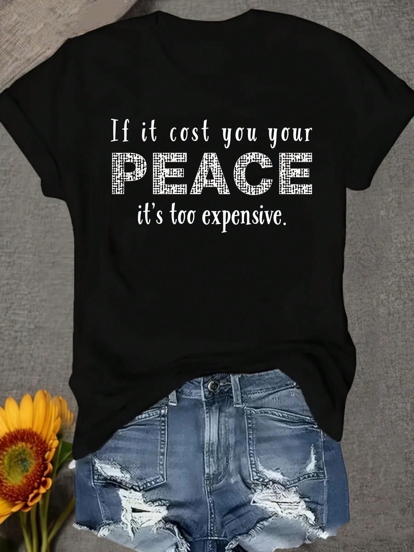 Women's T-Shirt If It Cost You Your PEACE It's Too Expensive Round Neck Pullover Comfortable And Soft Women's T-Shirt
