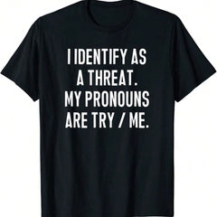 I Consider Myself A Threat. My Pronoun Is "Try Me." Funny Meme Graphic T-Shirt.